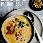 Creamy Roasted Garlic and Parsnip Soup.